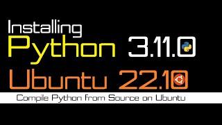 How to Install Python 3.11 on Ubuntu 22.10 Kinetic Kodu | Installing Python on Linux Ubuntu 22.10