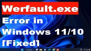 Werfault.exe Error code 0xc0000142 in Windows 11 / 10 Fixed
