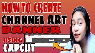 PAANO GUMAWA NG CUSTOMIZE BANNER ART USING CAPCUT/FOR NEW VLOGGER/Lai basco