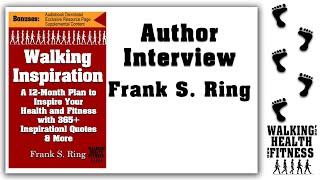 Walking Inspiration Frank S  Ring Interview | Book Release by Walking for Health and Fitness.