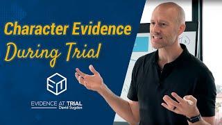 Character Evidence During Trial -- Evidence at Trial