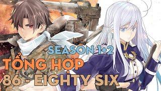 TỔNG HỢP "Chiến khu 86 không tồn tại" | Season 1 + 2 | AL Anime