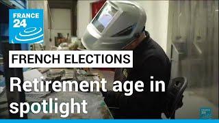 Retirement reform in the crosshairs ahead of French elections • FRANCE 24 English