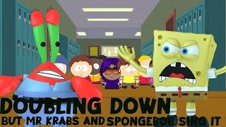 Doubling down, But Mr Krabs And Spongebob Sing it! Friday Night Funkin' Cover