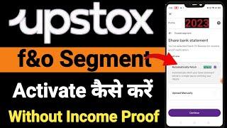 Enable F&o Segment In Upstox Without Income Proof | f&a segment activation in upstox  | f&o segment