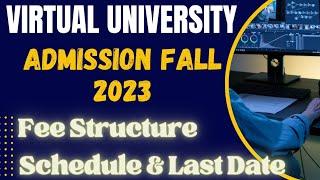 Virtual University Admission 2023 | last date | VU of Pakistan Fee Structure