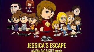 Jessica's Escape: A Mean Big Sister Movie (The Complete Version)