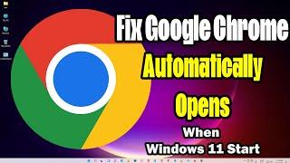 How to Fix Google Chrome Automatically Opens When Windows 11 Start