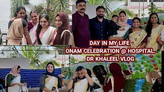 DAY IN MY LIFE ONAM CELEBRATION @ HOSPITAL.DR KHALEEL VLOG