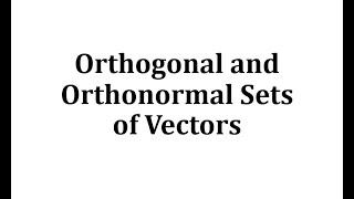 Orthogonal and Orthonormal Sets of Vectors