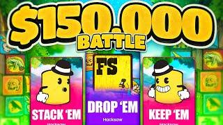 THE ULTIMATE $150,000 DROP'EM vs. STACK'EM BATTLE!