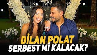 Dilan Polat Serbest mi Kalacak?