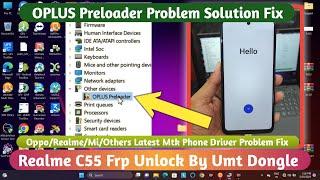 OPLUS Preloader Problem Fix || Realme C55 Frp Unlock By Umt Dongle || Latest Mtk Driver Problem Fix