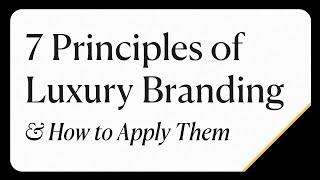 7 Principles of Luxury Branding and How to Apply Them (Even if You’re a Start-Up)