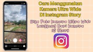 Cara Menggunakan Kamera Ultra Wide Di Instagram Story