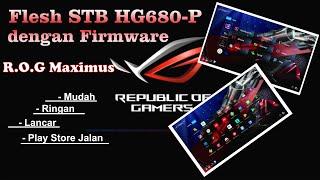 Flash STB HG680-P | FIRMWARE STB HG680P TERBARU ROG MAXIMUS