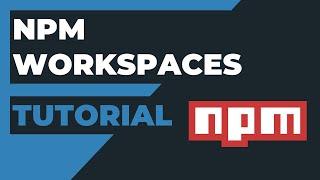 Npm workspaces tutorial