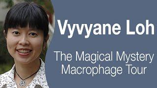 Vyvyane Loh - The Magical Mystery Macrophage Tour