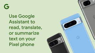 Use Google Assistant to read, translate, or summarize text on your Pixel phone