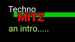 Techno MITZ  |  An Intro  | #TechnoMITZ