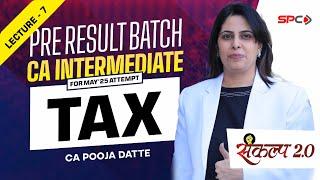 CA Inter  Sankalp 2.0 Batch Taxation Lecture 7 For May 25 Attempt  By CA Pooja Datte | SPC Classes