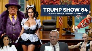 Trump Show 64 - Confirmation Hearings From HELL w/Kash Patel, Tulsi Gabbard, Bernie, Boebert, RFK Jr