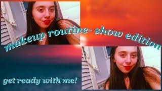 GET READY WITH ME/ MAKEUP ROUTINE (SHOW EDITION)