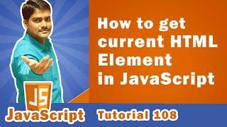 How to Get Current HTML Element in JavaScript - JavaScript Tutorial 108