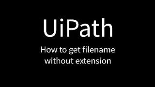 UiPath: How to get filename without extension