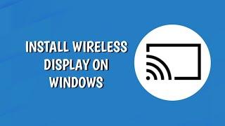 How to Get the Connect App on PC for Wireless Display