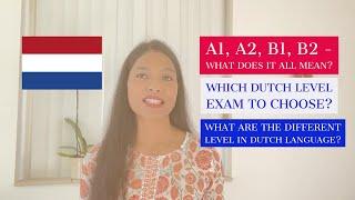 A1, A2, B1, B2 level What does it all mean? Which Dutch inburgering exam to choose? Dutch language