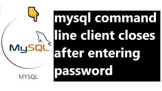 mysql command line client closes after entering password | realNameHidden