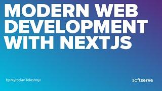 Modern web development with NextJS by Myroslav Toloshnyi