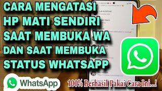 Cara Mengatasi HP Mati Sendiri Saat Membuka WA Dan Memutar Status WA || Tutorial WhatsApp 2024