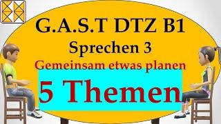 G.A.S.T DTZ B1 / Goethe / ÖSD | Sprechen 3 | gemeinsam etwas planen | 5 Themen