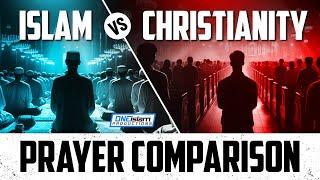 ISLAM VS CHRISTIANITY | PRAYER COMPARISON
