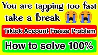 how to unfreeze tiktok account | You are tapping too fast take a break|tiktok account freeze problem