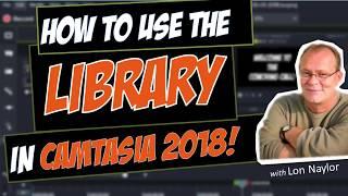 How To Use the New Library in Camtasia 2018