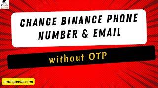 How to Change Email and Phone Number on Binance without OTP? Coolz Geeks