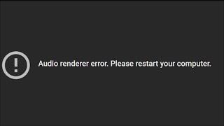 Audio Renderer Error Please Restart Your Computer On Youtube
