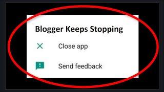 How To Fix Blogger Keeps Stopping || Blogger Not Open Problem || Android Mobile