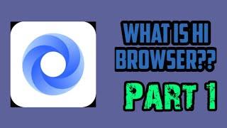 What Is Hi Browser?? Part 1