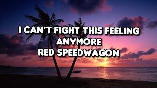 I Can't Fight This Feeling Anymore - REO Speedwagon [Lyrics]