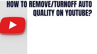How to turn off auto quality of YouTube videos from mobile phone?