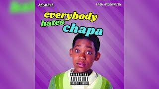 Azchapa -Everybody Hates Chapa prod.(FIDSERdtb)