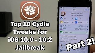 Top 10 Cydia Tweaks for iOS 10.0 - 10.2 Jailbreak (Part 2)