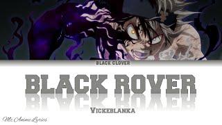 Black Clover Opening 3 Full 「Black Rover」 | Vickeblanka | Lyrics (KAN, ROM, ENG)