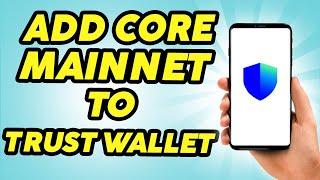 How to Add Core Mainnet to Trust Wallet - 2024