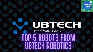 Top 5 robots from UBTECH ROBOTICS