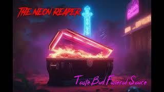 The Neon Reaper - Taste Bu(d/tt) Funeral Sauce